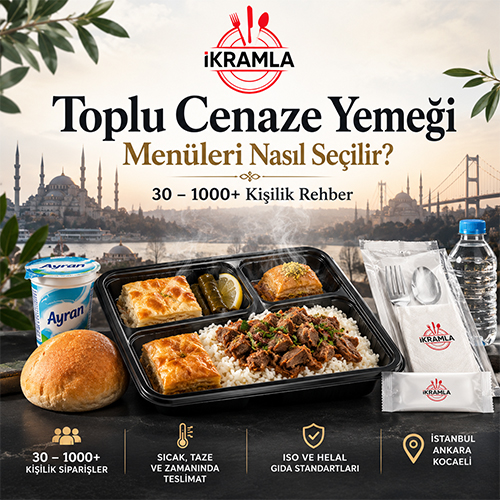 Toplu Cenaze Yemeği Menüleri Nasıl Seçilir? 30–1000+ Kişilik Rehber